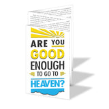 Are You Good Enough to Go to Heaven? x100 (A6 leaflet)