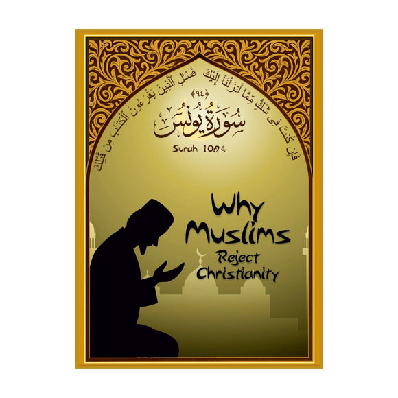 Why Muslims Reject Christianity - Booklet