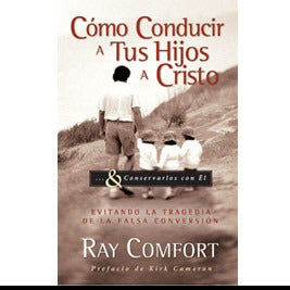 Cómo Conducir A Tus Hijos A Cristo (Spanish - How to bring your children to Christ Book)